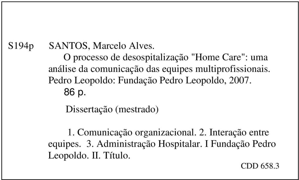 multiprofissionais. Pedro Leopoldo: Fundação Pedro Leopoldo, 2007. 86 p.