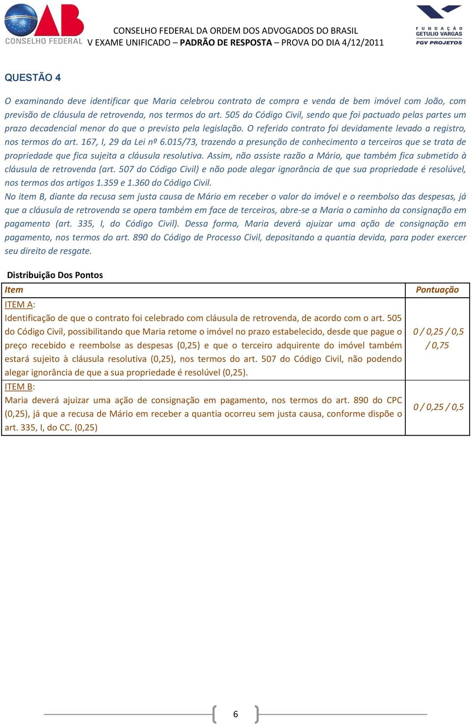 167, I, 29 da Lei nº 6.015/73, trazendo a presunção de conhecimento a terceiros que se trata de propriedade que fica sujeita a cláusula resolutiva.