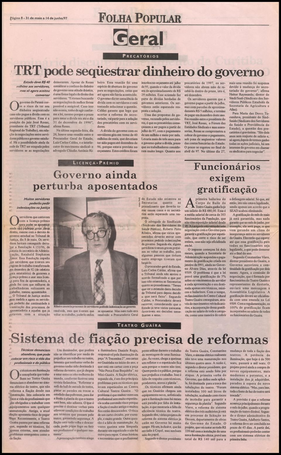 Essa é a posição do juiz José Rosas, presidente do TRT (Tribunal Regional do Trabalho), em relação às negociações entre servidores públicos e governo estadual.