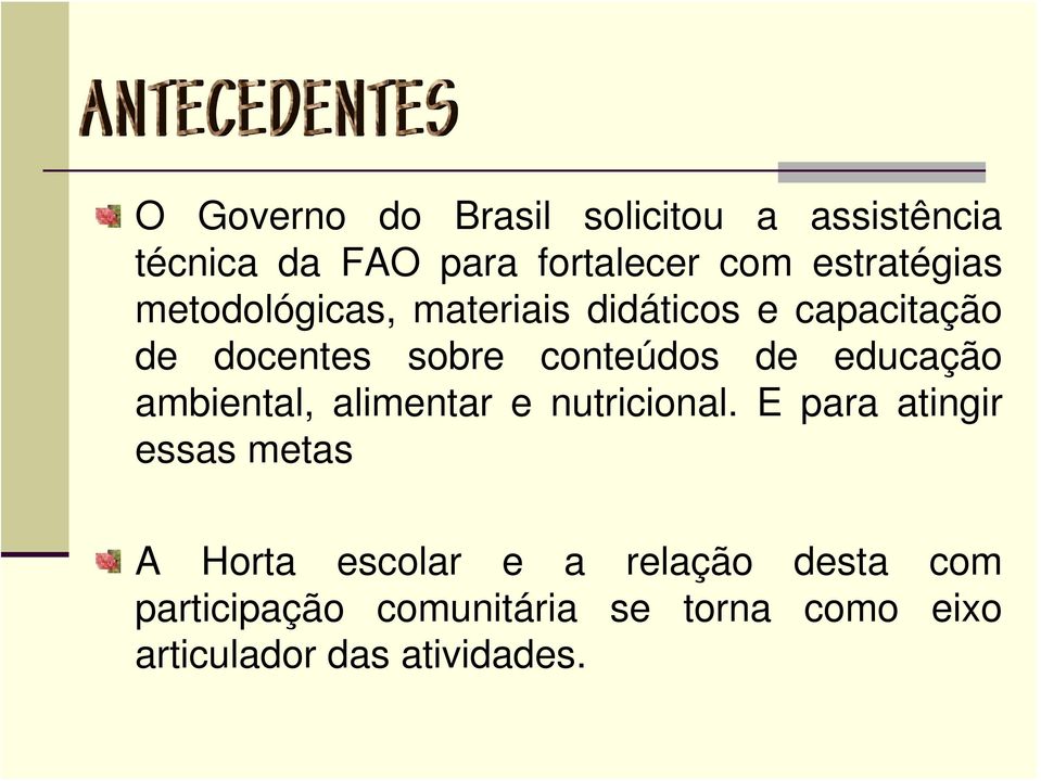 conteúdos de educação ambiental, alimentar e nutricional.