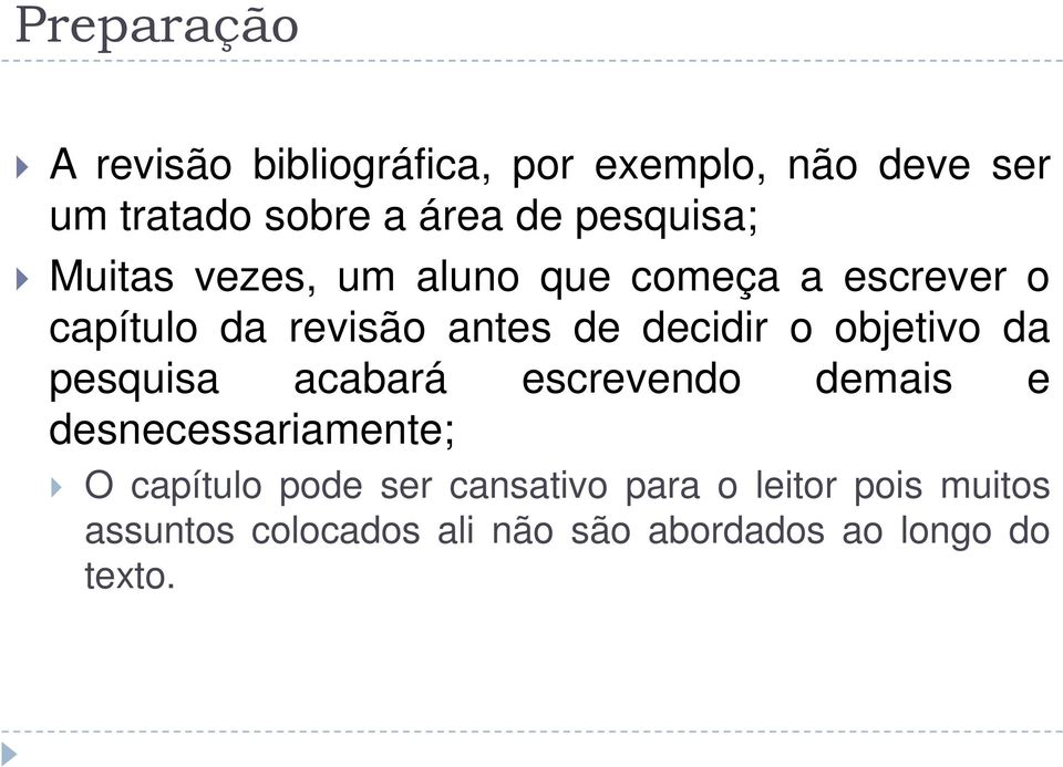 decidir o objetivo da pesquisa acabará escrevendo demais e desnecessariamente; O capítulo