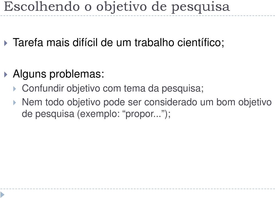 objetivo com tema da pesquisa; Nem todo objetivo pode ser