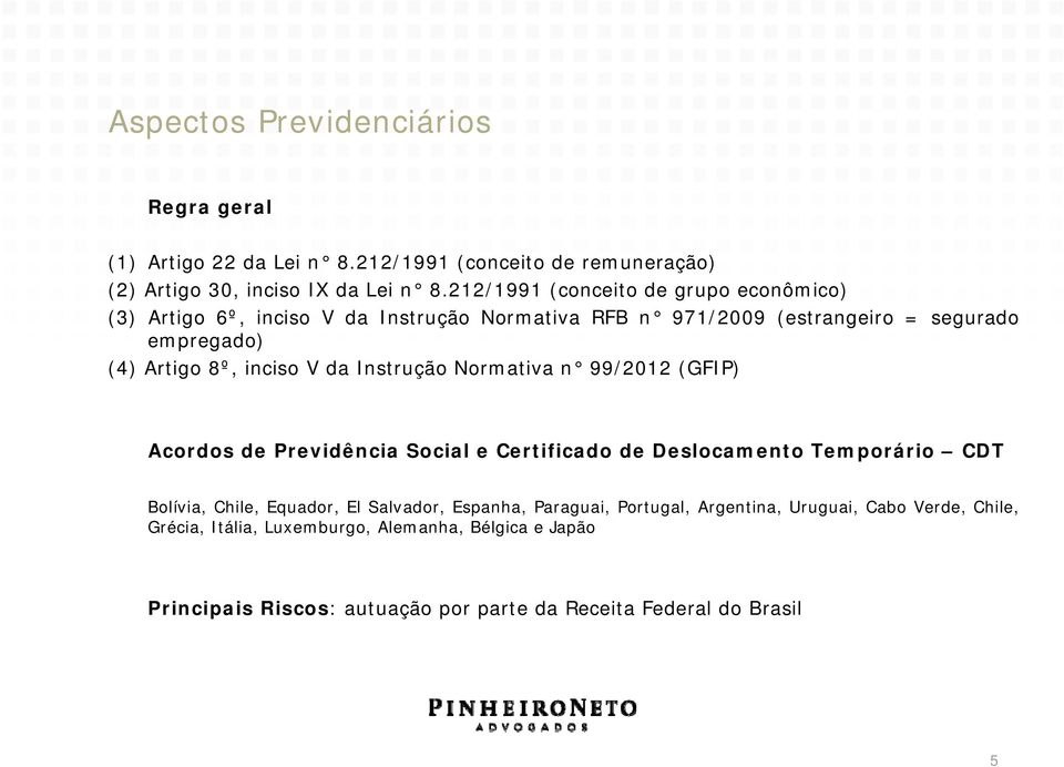 V da Instrução Normativa n 99/2012 (GFIP) Acordos de Previdência Social e Certificado de Deslocamento Temporário CDT Bolívia, Chile, Equador, El Salvador,