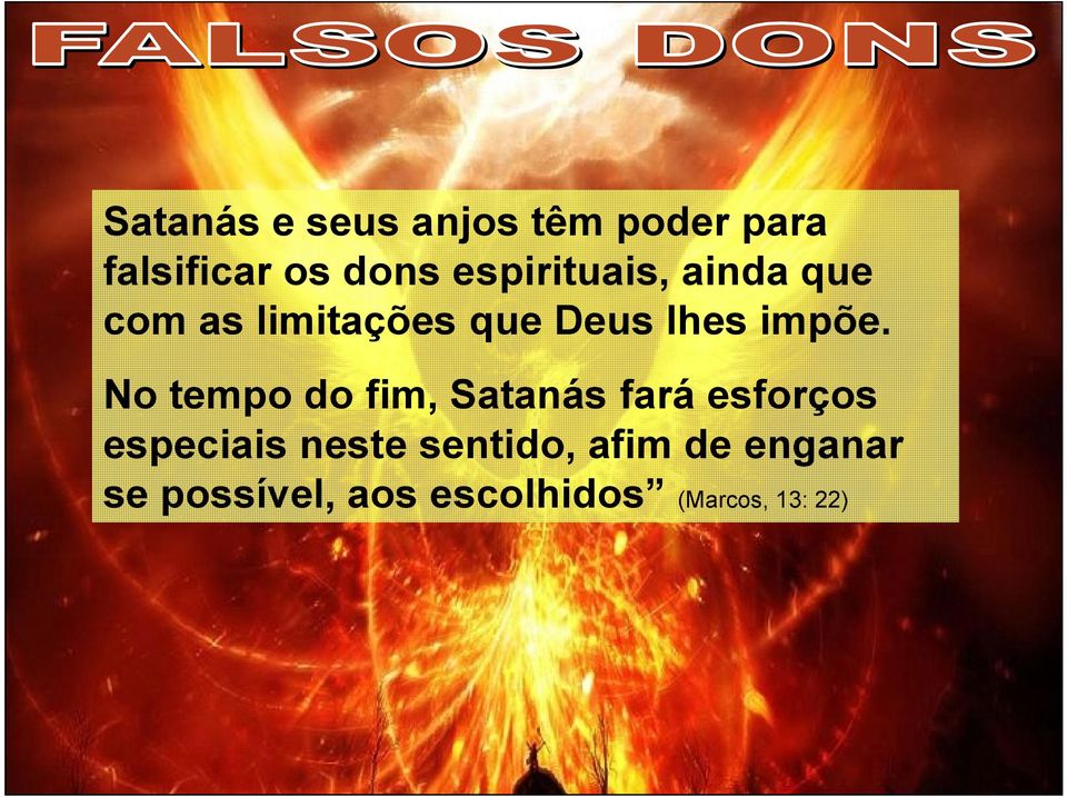 No tempo do fim, Satanás fará esforços especiais neste