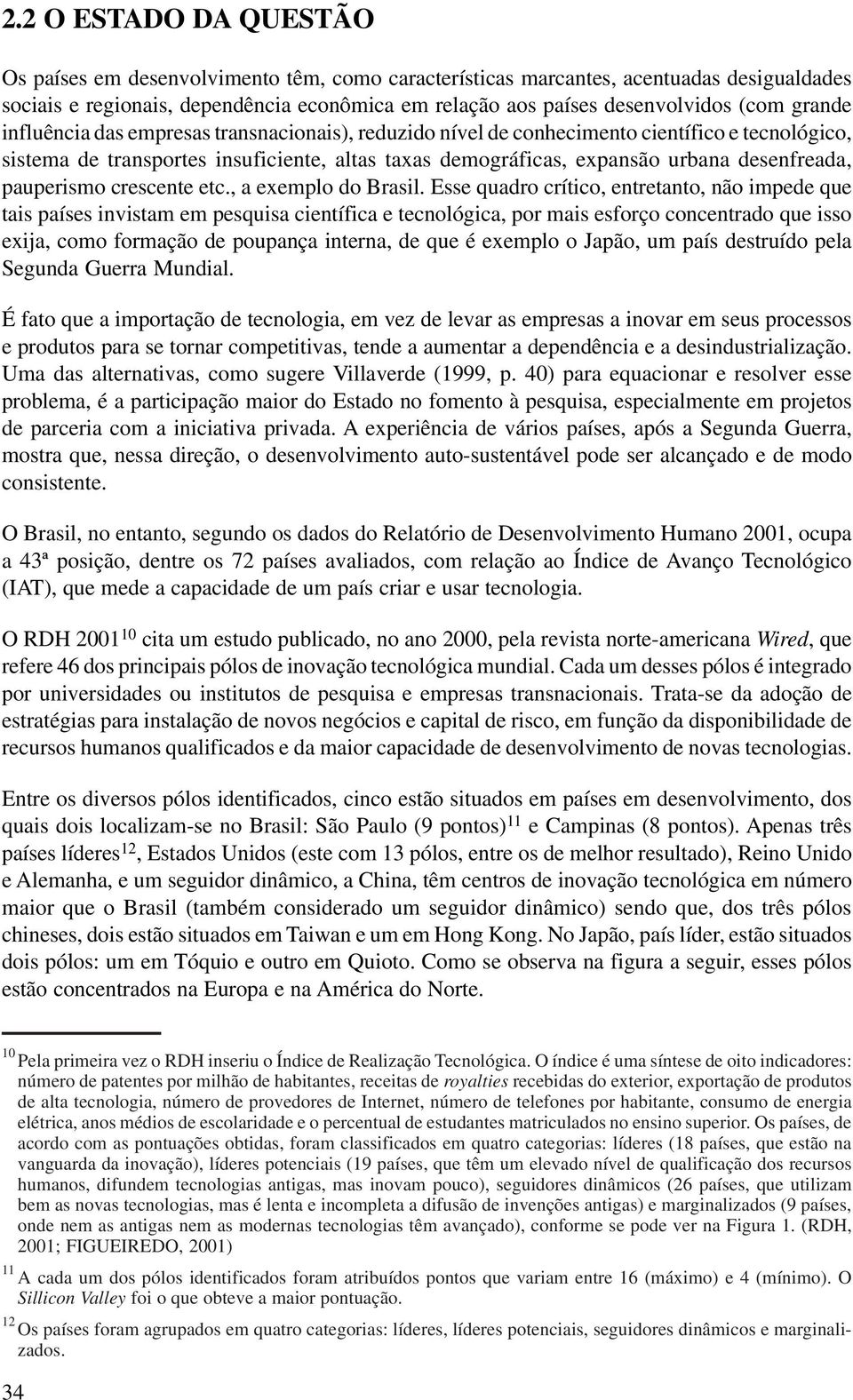 pauperismo crescente etc., a exemplo do Brasil.