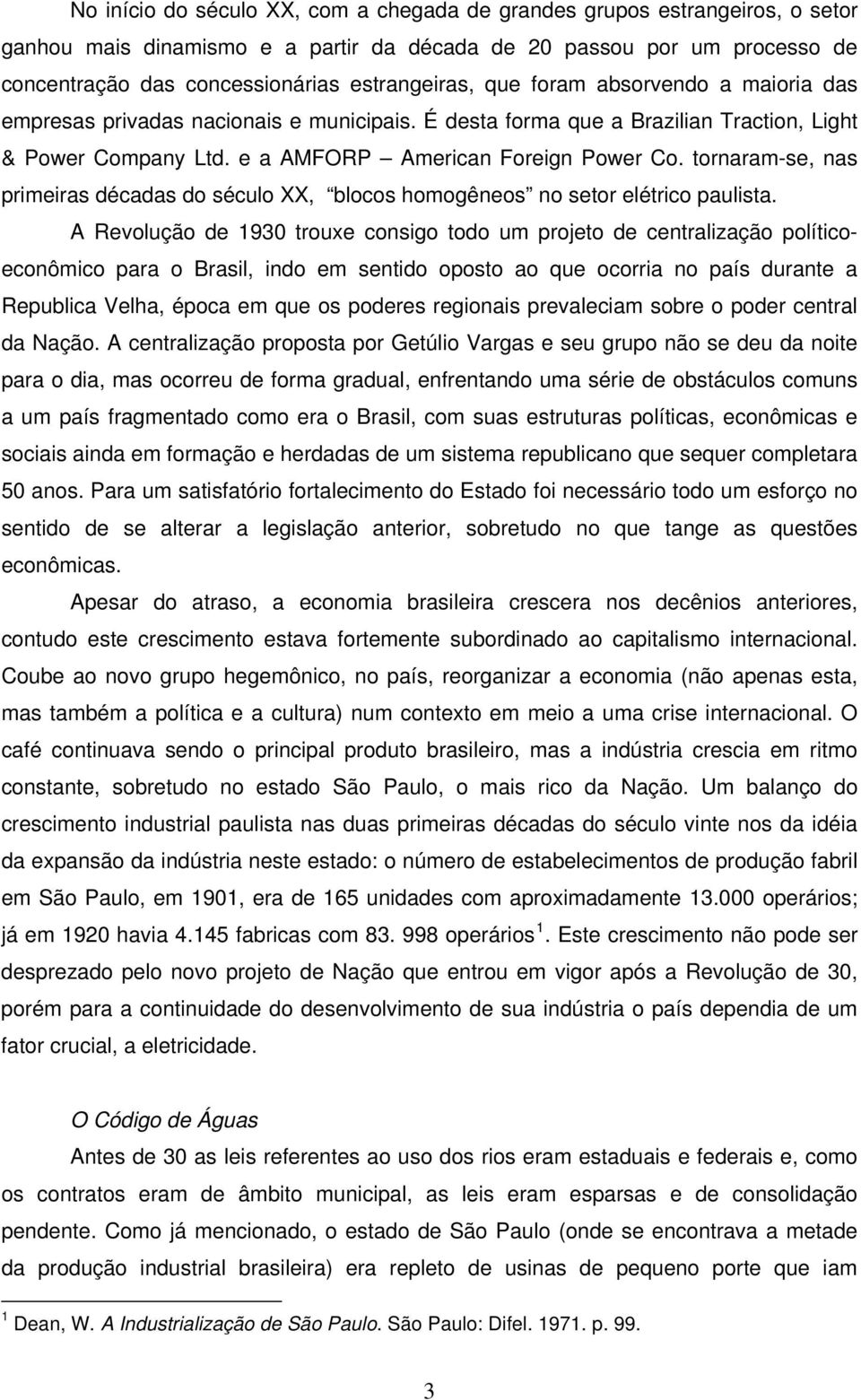 tornaram-se, nas primeiras décadas do século XX, blocos homogêneos no setor elétrico paulista.