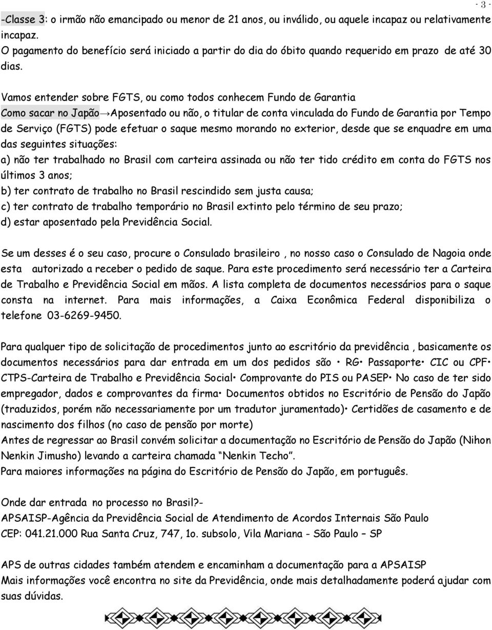 Vamos entender sobre FGTS, ou como todos conhecem Fundo de Garantia Como sacar no Japão Aposentado ou não, o titular de conta vinculada do Fundo de Garantia por Tempo de Serviço (FGTS) pode efetuar o