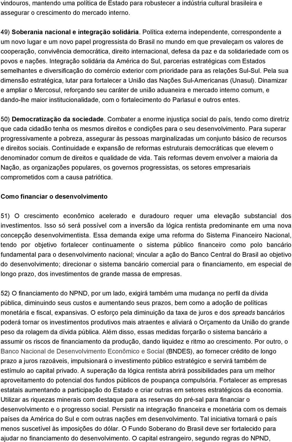 internacional, defesa da paz e da solidariedade com os povos e nações.