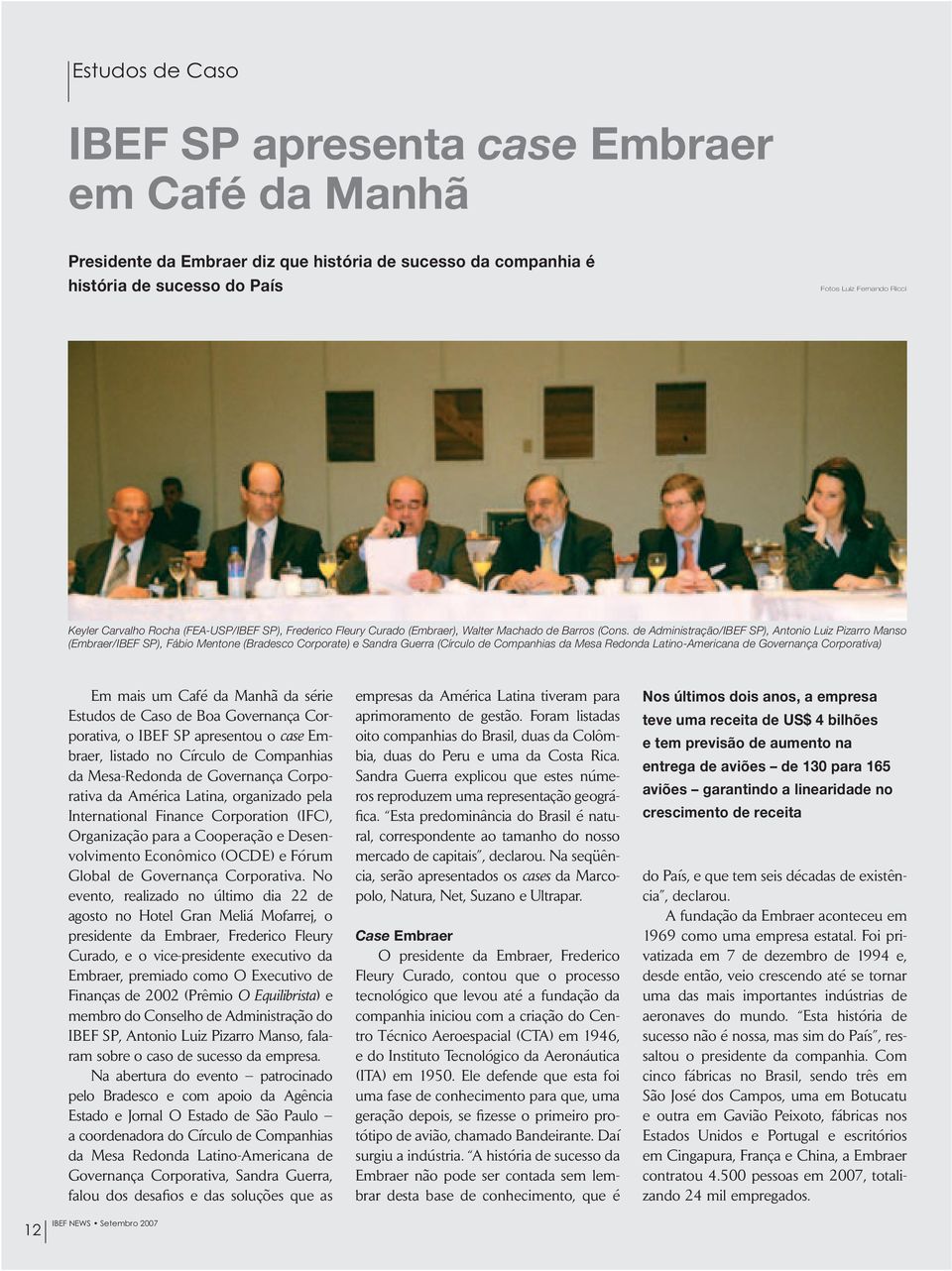 de Administração/IBEF SP), Antonio Luiz Pizarro Manso (Embraer/IBEF SP), Fábio Mentone (Bradesco Corporate) e Sandra Guerra (Círculo de Companhias da Mesa Redonda Latino-Americana de Governança