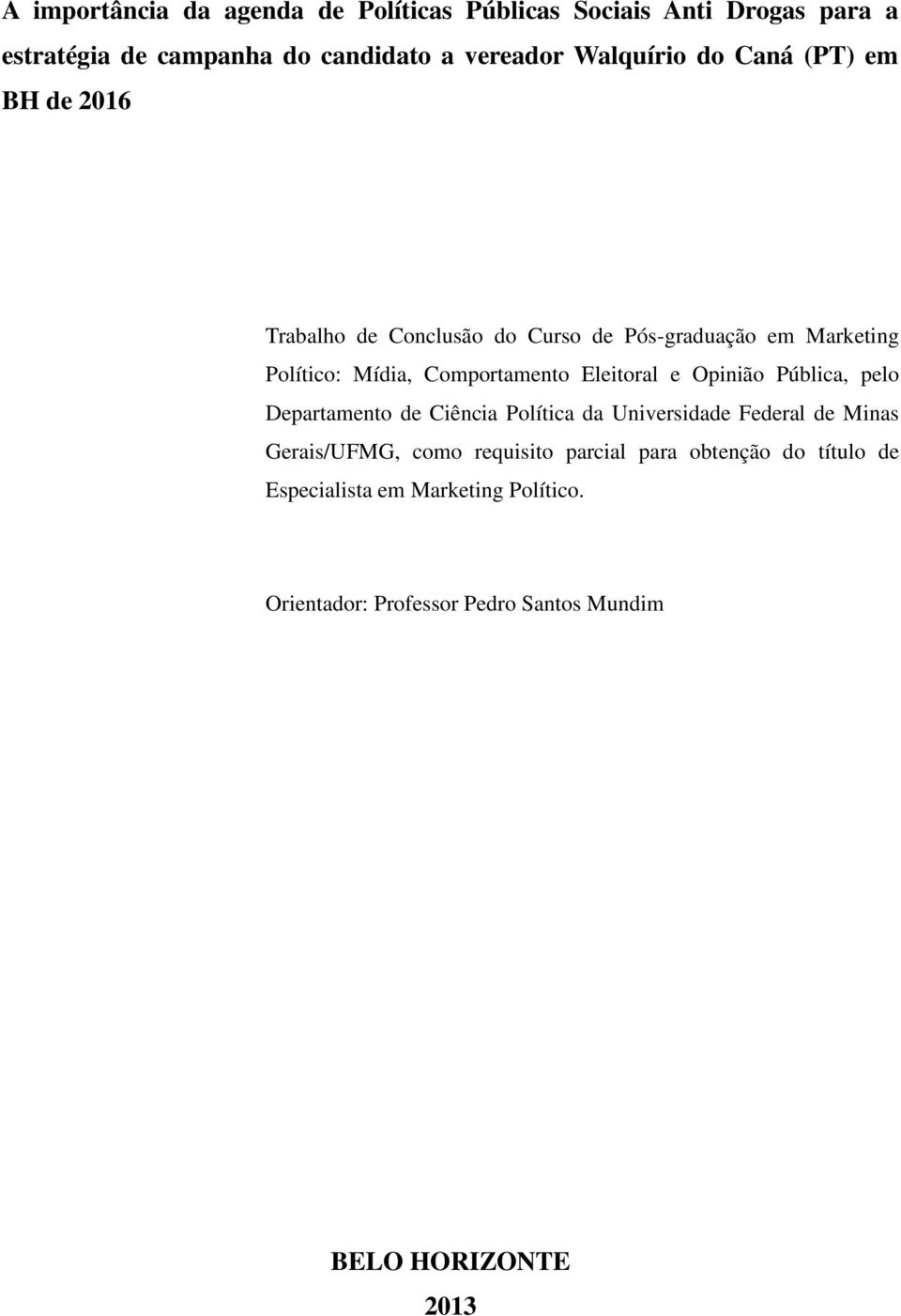 Comportamento Eleitoral e Opinião Pública, pelo Departamento de Ciência Política da Universidade Federal de Minas Gerais/UFMG,