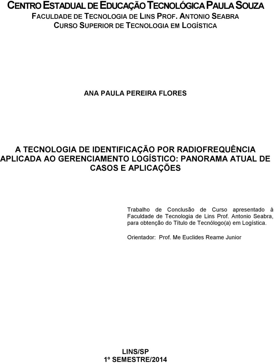 RADIOFREQUÊNCIA APLICADA AO GERENCIAMENTO LOGÍSTICO: PANORAMA ATUAL DE CASOS E APLICAÇÕES Trabalho de Conclusão de Curso