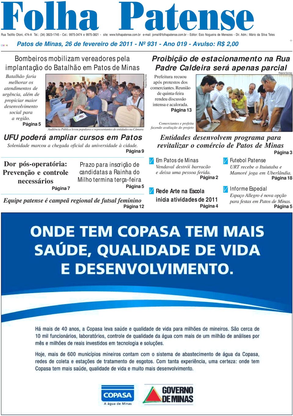 atendimentos de urgência, além de propiciar maior desenvolvimento social para a região. Página 5 UU poderá ampliar cursos em Patos Solenidade marcou a chegada oficial da universidade à cidade.