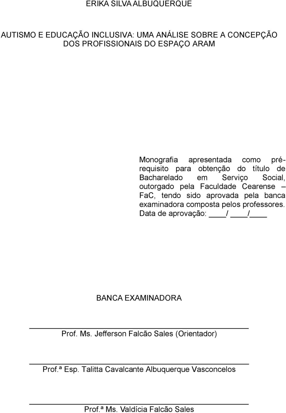 Cearense FaC, tendo sido aprovada pela banca examinadora composta pelos professores.