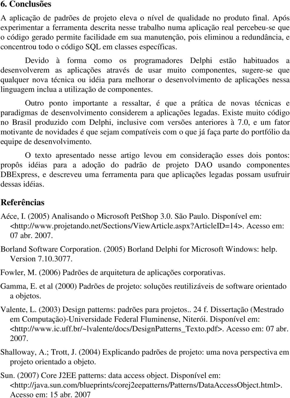 código SQL em classes específicas.