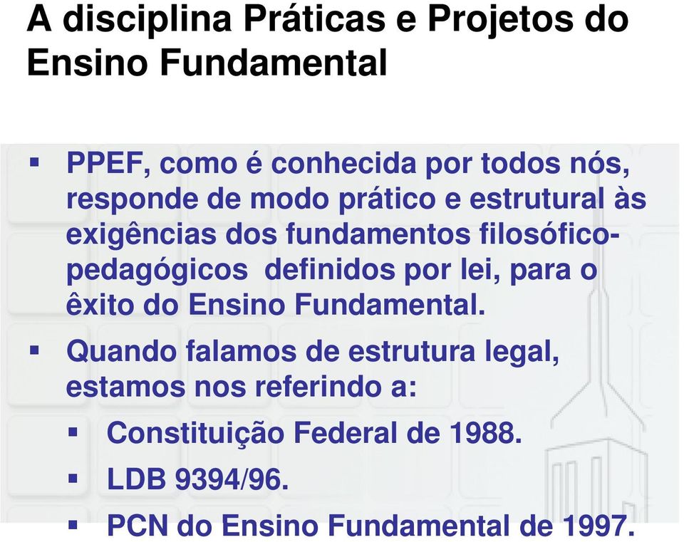 definidos por lei, para o êxito do Ensino Fundamental.