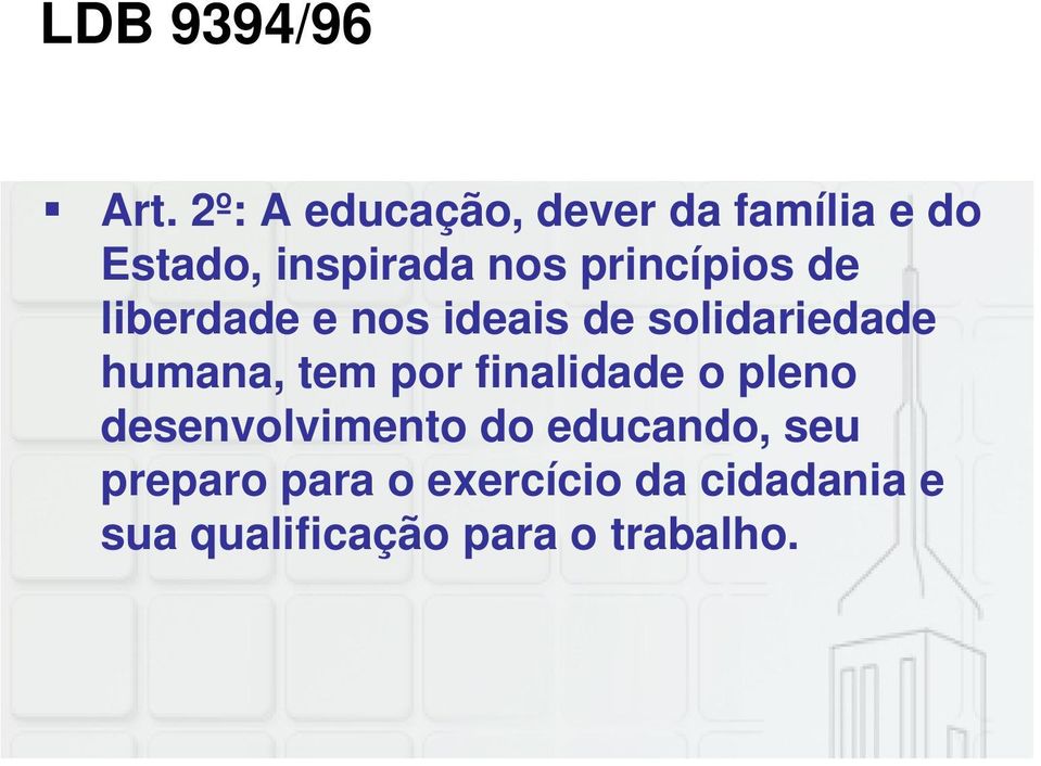 princípios de liberdade e nos ideais de solidariedade humana, tem