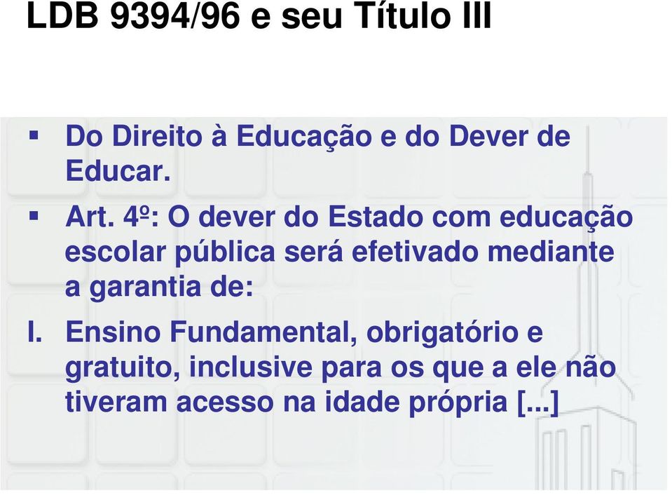 4º: O dever do Estado com educação escolar pública será efetivado