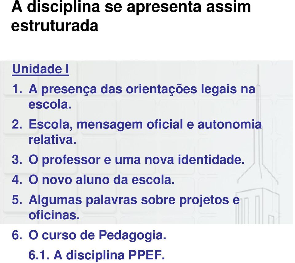 Escola, mensagem oficial e autonomia relativa. 3.