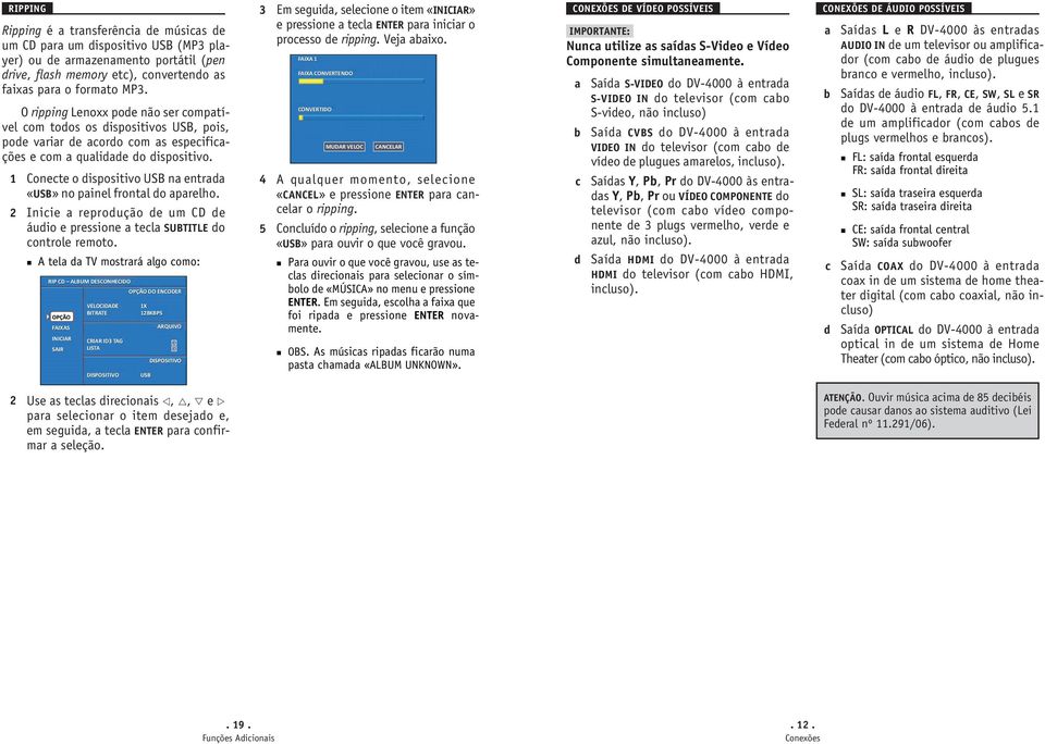 1 Conecte o dispositivo USB na entrada «USB» no painel frontal do aparelho. 2 Inicie a reprodução de um CD de áudio e pressione a tecla SUBTITLE do controle remoto.