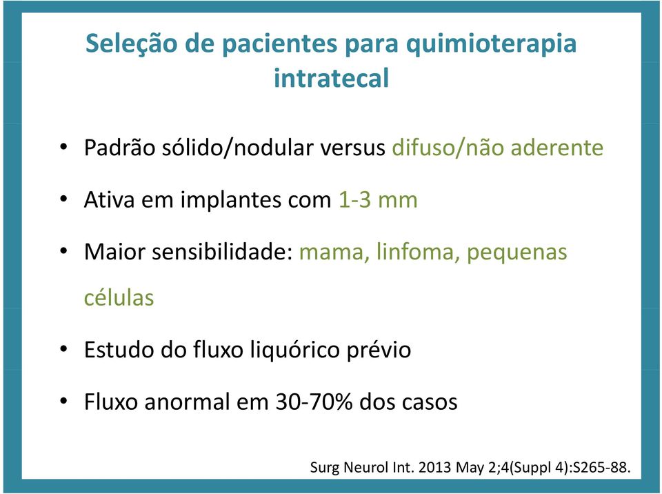 sensibilidade: d mama, linfoma, pequenas células Estudo do fluxo liquórico