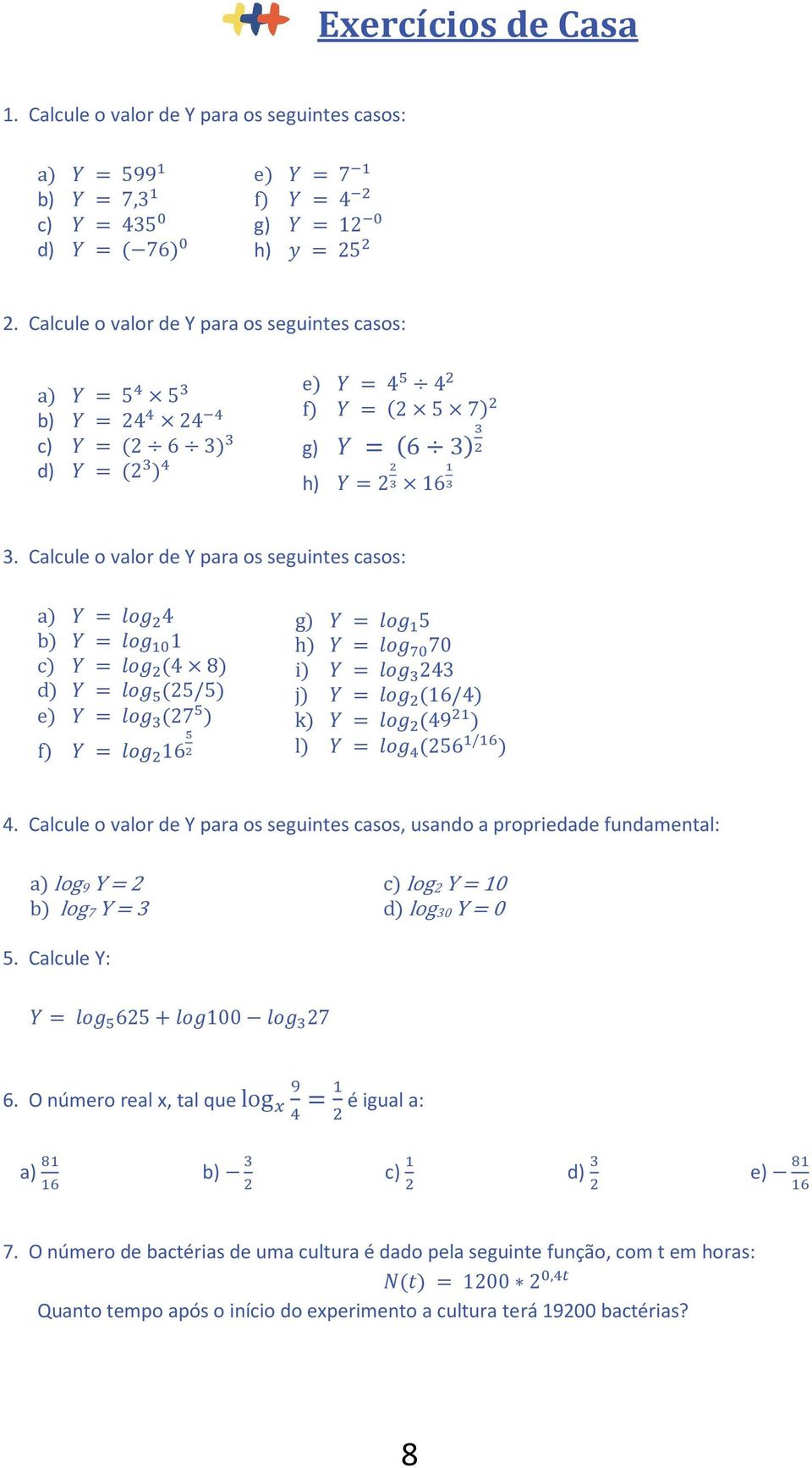 Calcule o valor de Y para os seguintes casos: a' P = BC; 4 b' P = BC; 1 c' P = BC; $4 8' d' P = BC; $25/5' e' P = BC; $27 ' f' P = BC; 16 Y T g' P = BC; 5 h' P = BC; " 70 i' P = BC; 243 j' P = BC;