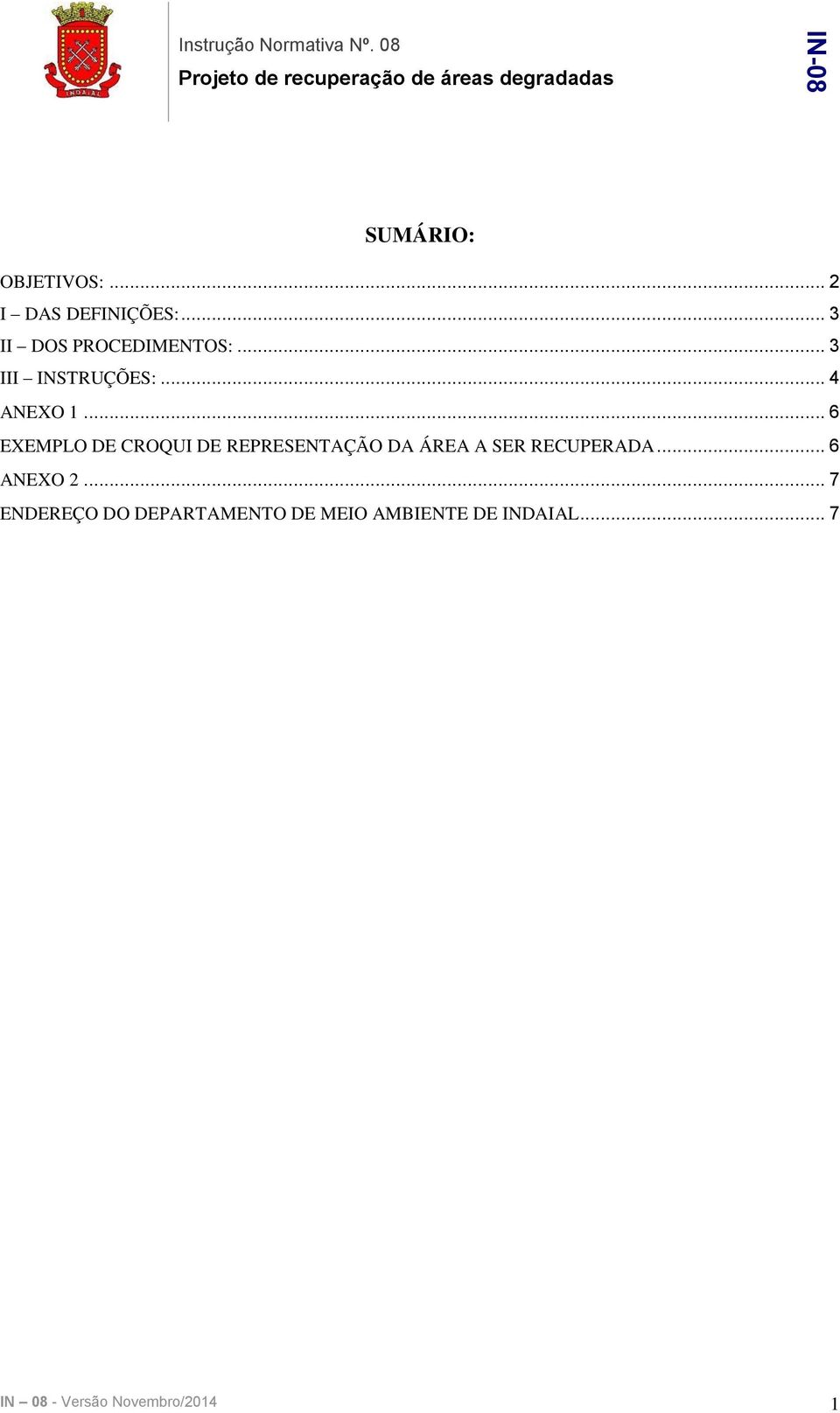 .. 6 EXEMPLO DE CROQUI DE REPRESENTAÇÃO DA ÁREA A SER RECUPERADA.