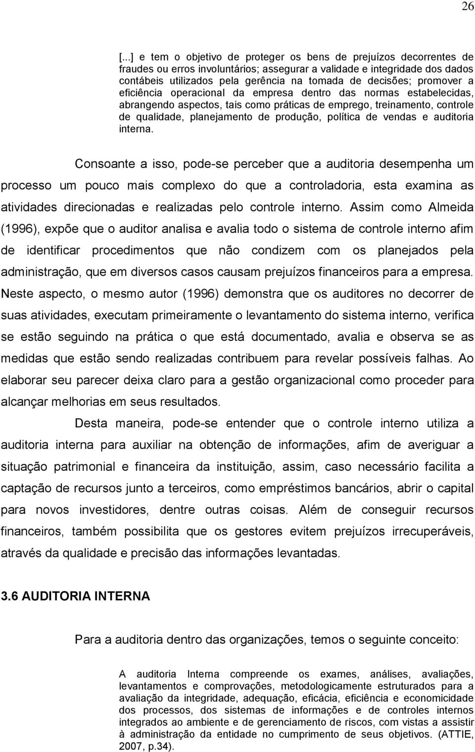 produção, política de vendas e auditoria interna.