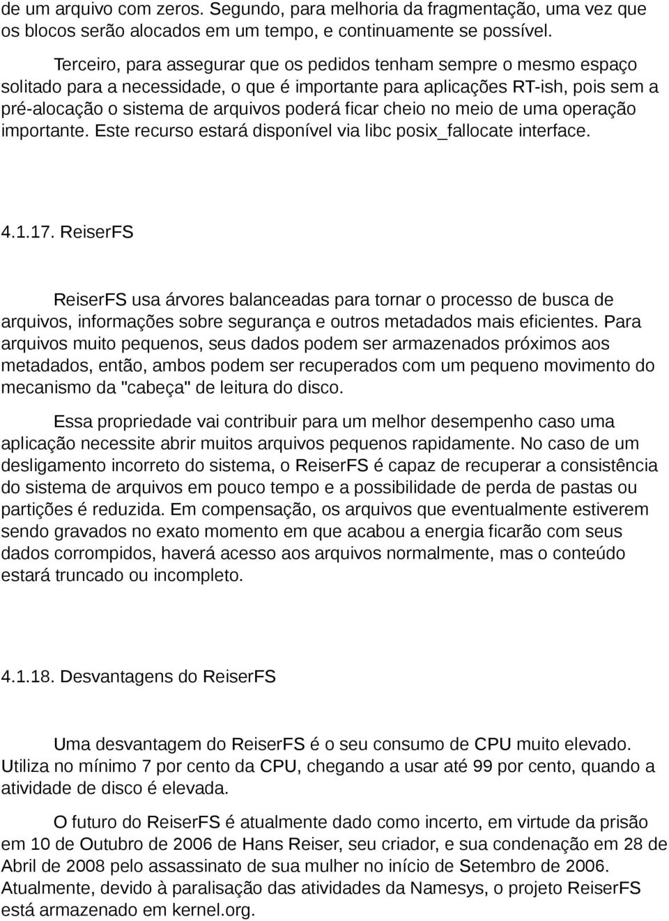 cheio no meio de uma operação importante. Este recurso estará disponível via libc posix_fallocate interface. 4.1.17.