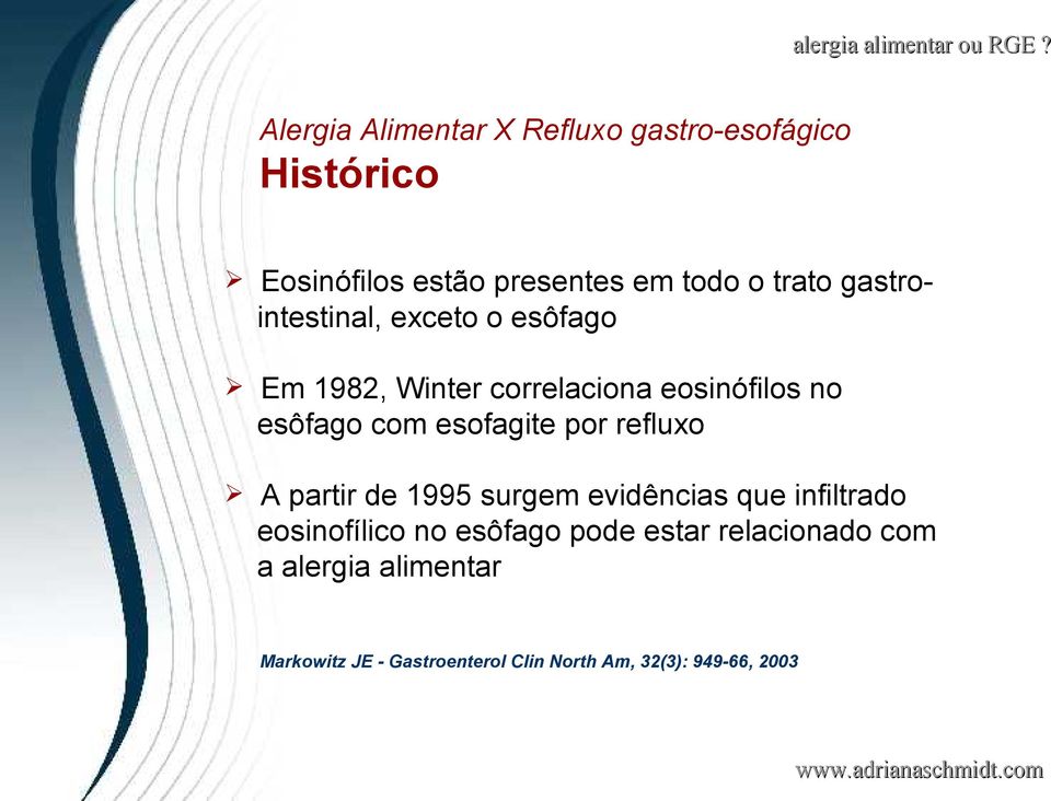 esofagite por refluxo A partir de 1995 surgem evidências que infiltrado eosinofílico no esôfago