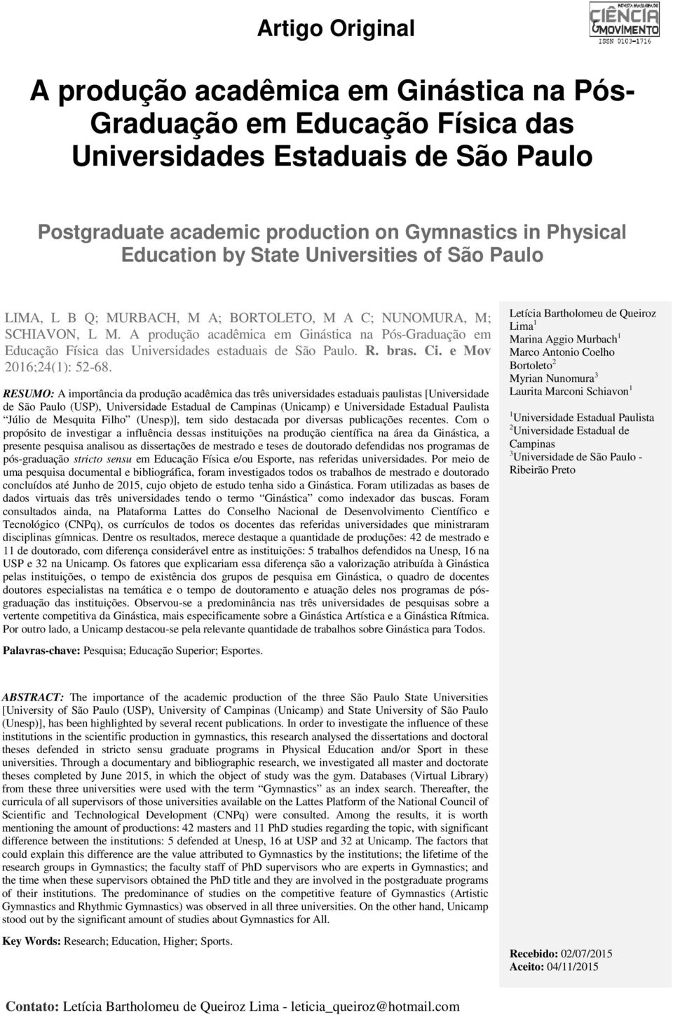 A produção acadêmica em Ginástica na Pós-Graduação em Educação Física das Universidades estaduais de São Paulo. R. bras. Ci. e Mov 2016;24(1): 52-68.