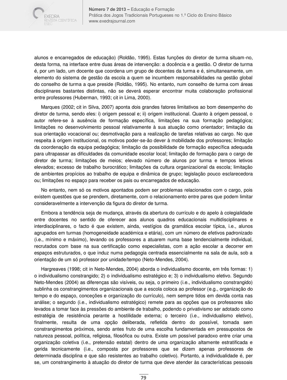 gestão global do conselho de turma a que preside (Roldão, 1995).