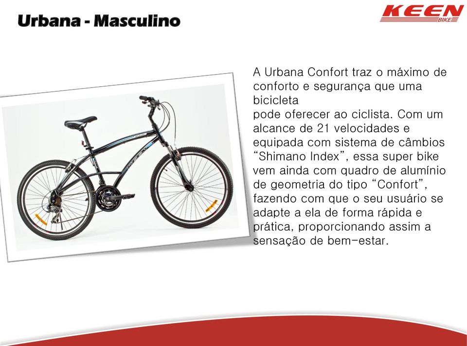 Com um alcance de 21 velocidades e equipada com sistema de câmbios Shimano Index, essa super bike