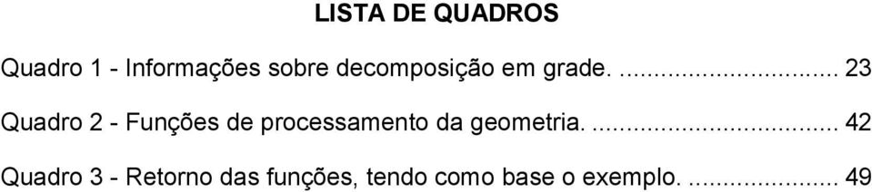 ... 23 Quadro 2 - Funções de processamento da