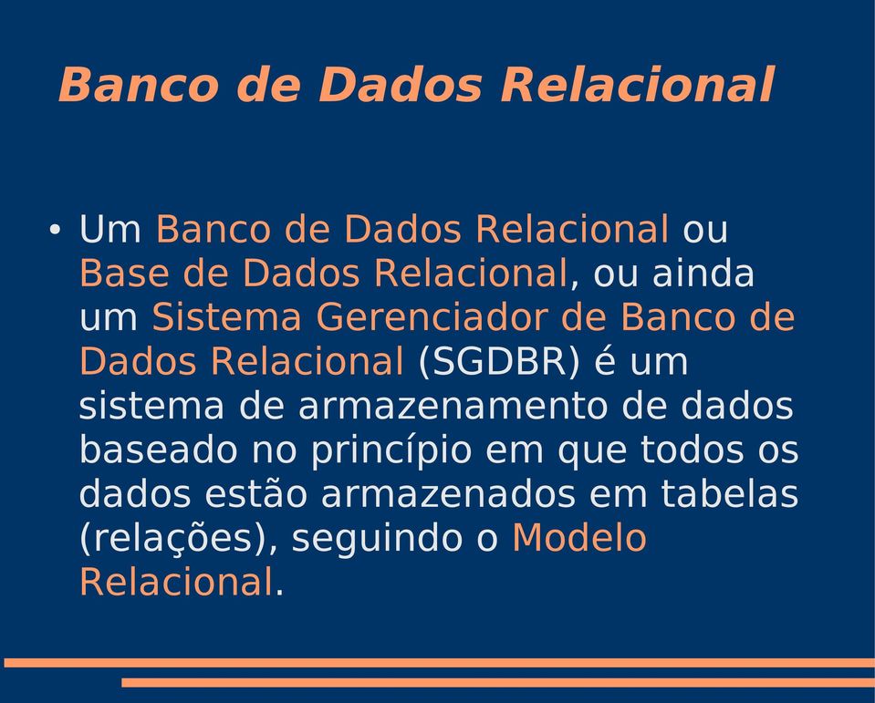 (SGDBR) é um sistema de armazenamento de dados baseado no princípio em que