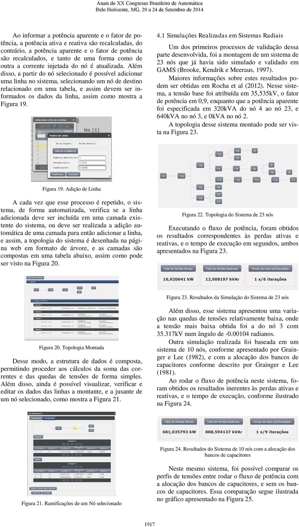 Além disso, a partir do nó selecionado é possível adicionar uma linha no sistema, selecionando um nó de destino relacionado em uma tabela, e assim devem ser informados os dados da linha, assim como