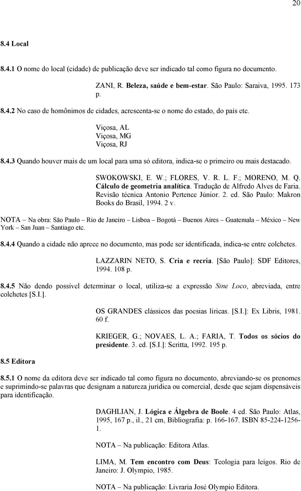 Tradução de Alfredo Alves de Faria. Revisão técnica Antonio Pertence Júnior. 2. ed. São Paulo: Makron Books do Brasil, 1994. 2 v.