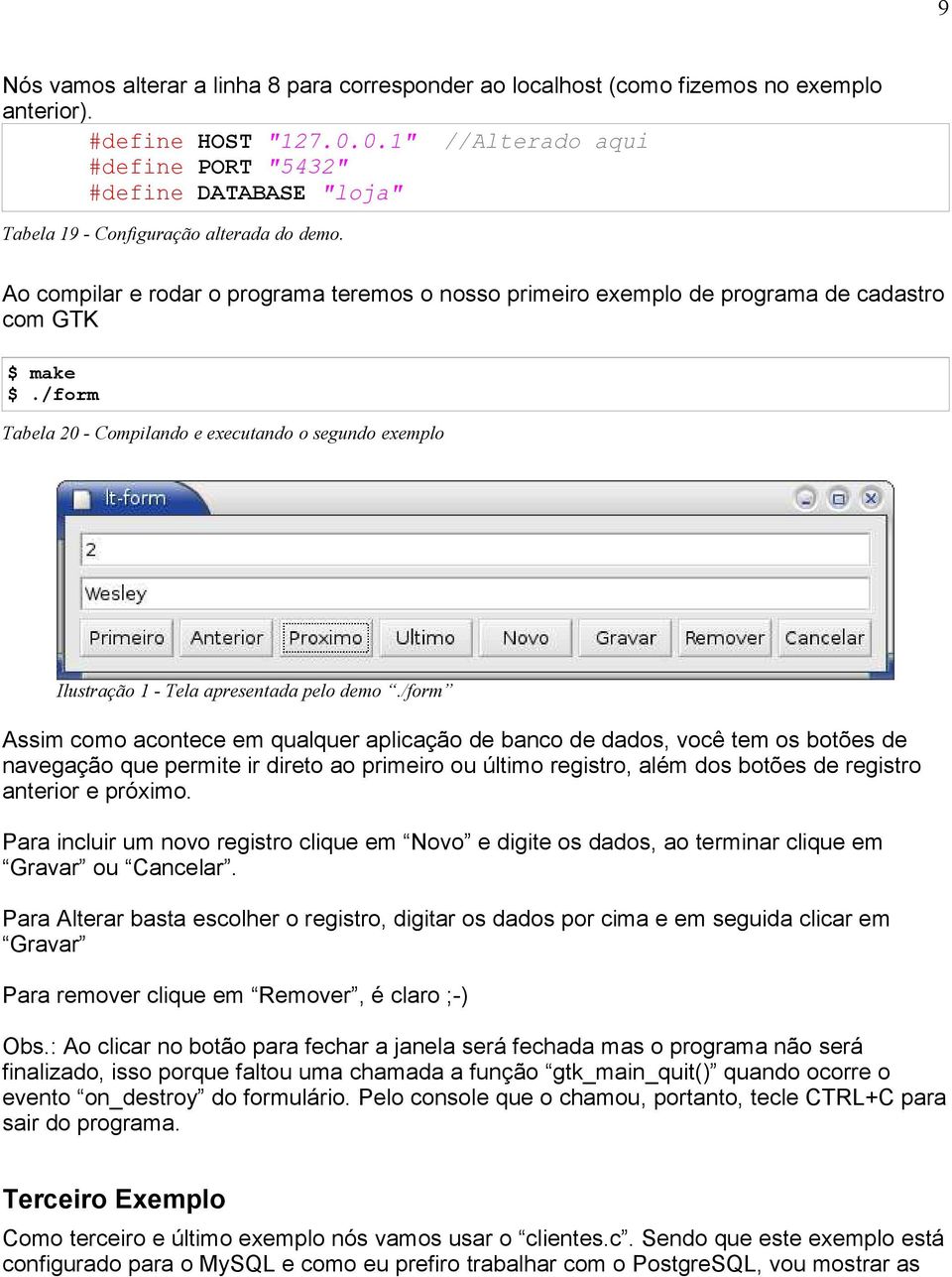 Ao compilar e rodar o programa teremos o nosso primeiro exemplo de programa de cadastro com GTK $ make $.