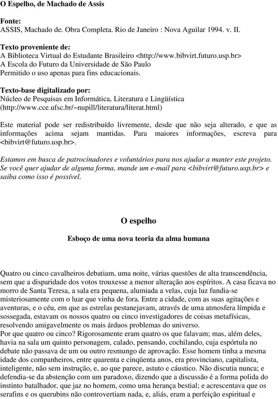 Texto-base digitalizado por: Núcleo de Pesquisas em Informática, Literatura e Lingüística (http://www.cce.ufsc.br/~nupill/literatura/literat.