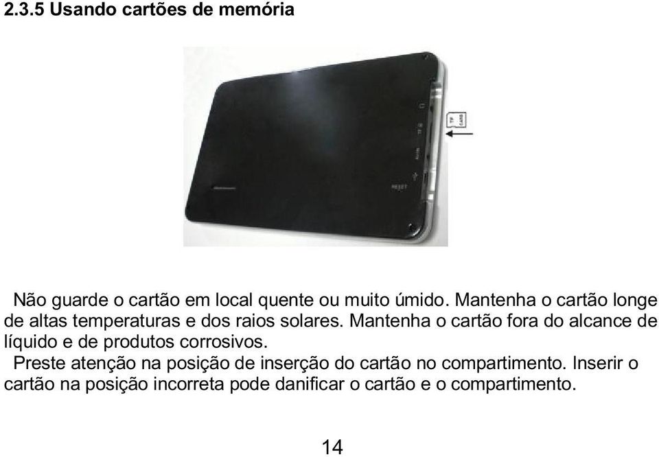 Mantenha o cartão fora do alcance de líquido e de produtos corrosivos.