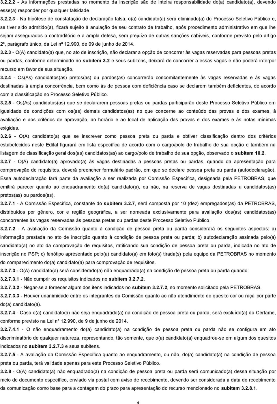 administrativo em que lhe sejam assegurados o contraditório e a ampla defesa, sem prejuízo de outras sanções cabíveis, conforme previsto pelo artigo 2º, parágrafo único, da Lei nº 12.