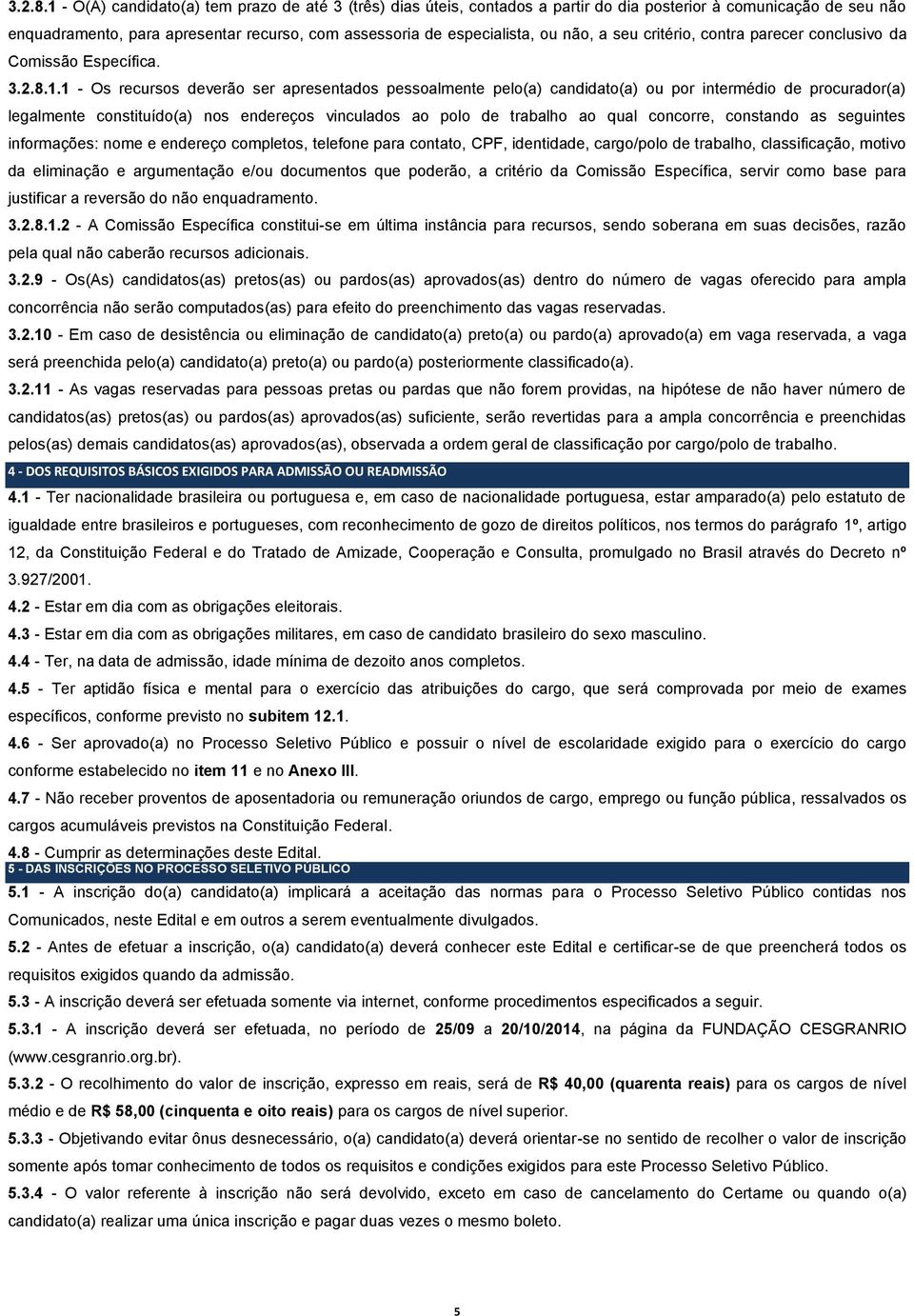 a seu critério, contra parecer conclusivo da Comissão Específica. 1.