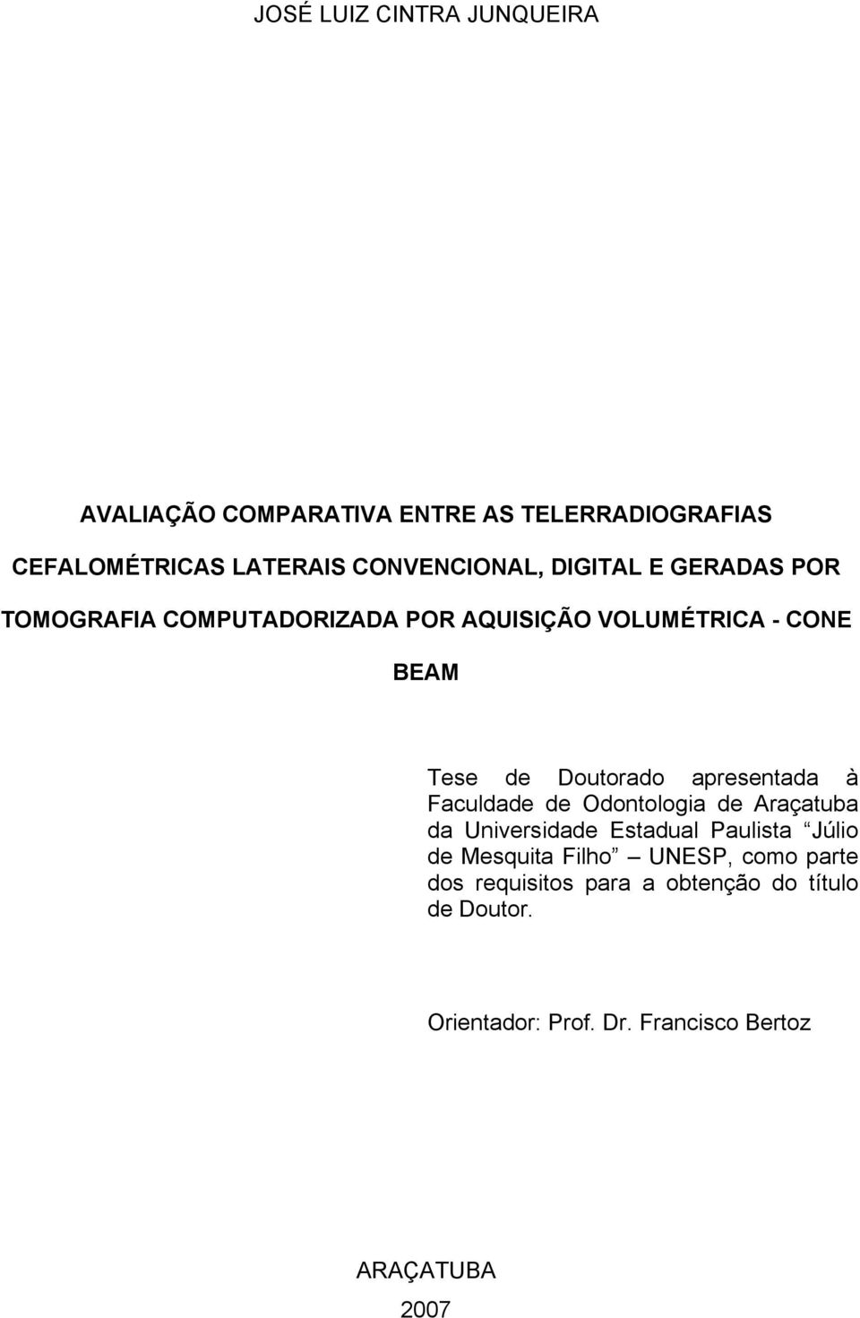 Doutorado apresentada à Faculdade de Odontologia de Araçatuba da Universidade Estadual Paulista Júlio de