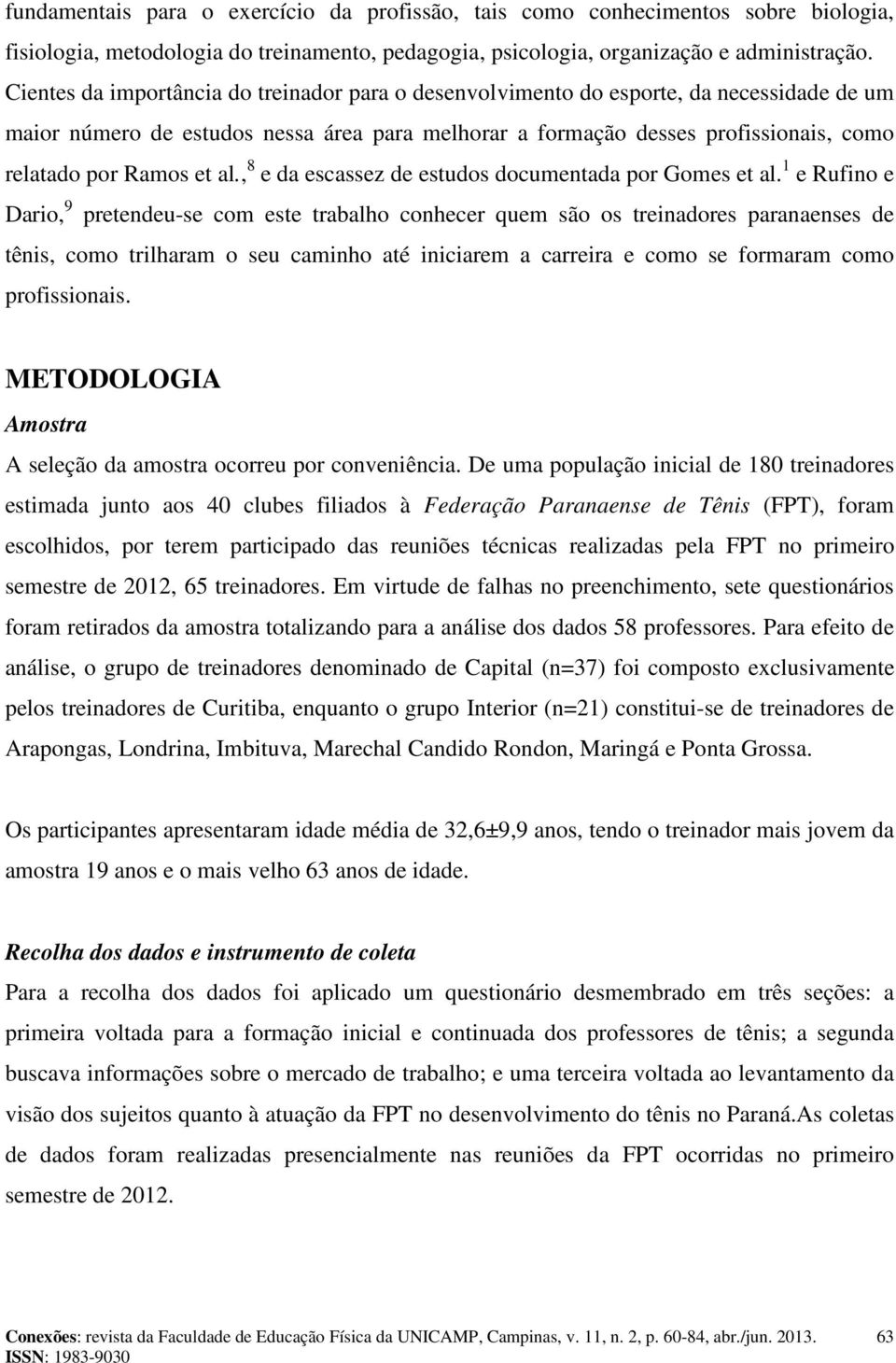 et al., 8 e da escassez de estudos documentada por Gomes et al.