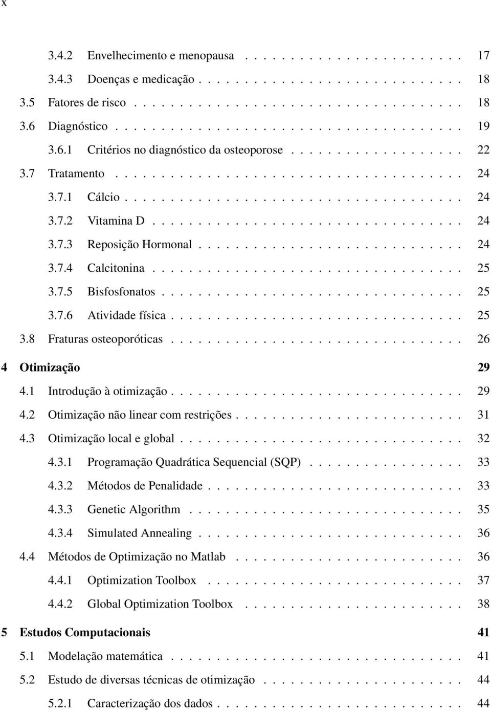 ................................. 24 3.7.3 Reposição Hormonal............................. 24 3.7.4 Calcitonina.................................. 25 3.7.5 Bisfosfonatos................................. 25 3.7.6 Atividade física.