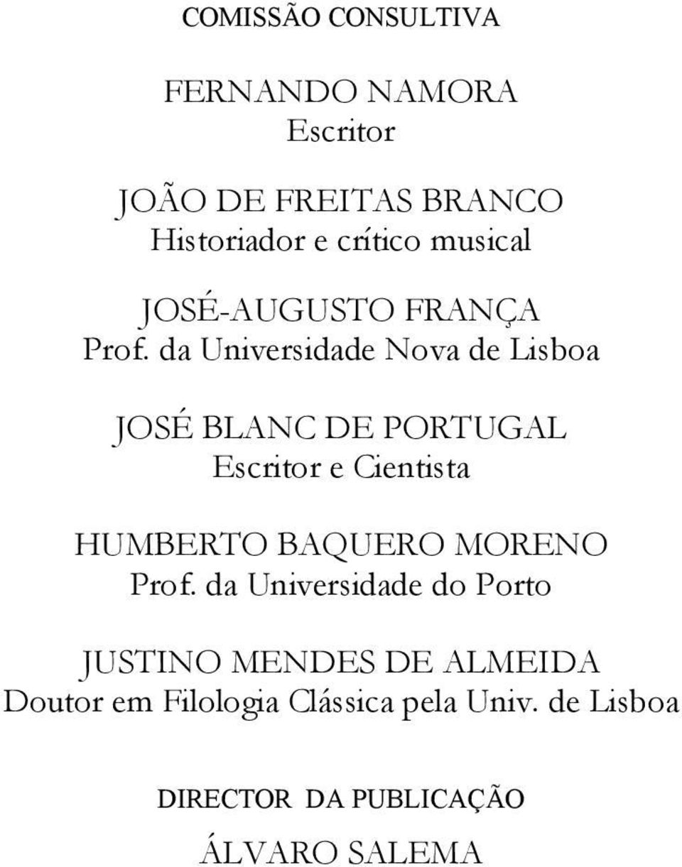 da Universidade Nova de Lisboa JOSÉ BLANC DE PORTUGAL Escritor e Cientista HUMBERTO BAQUERO