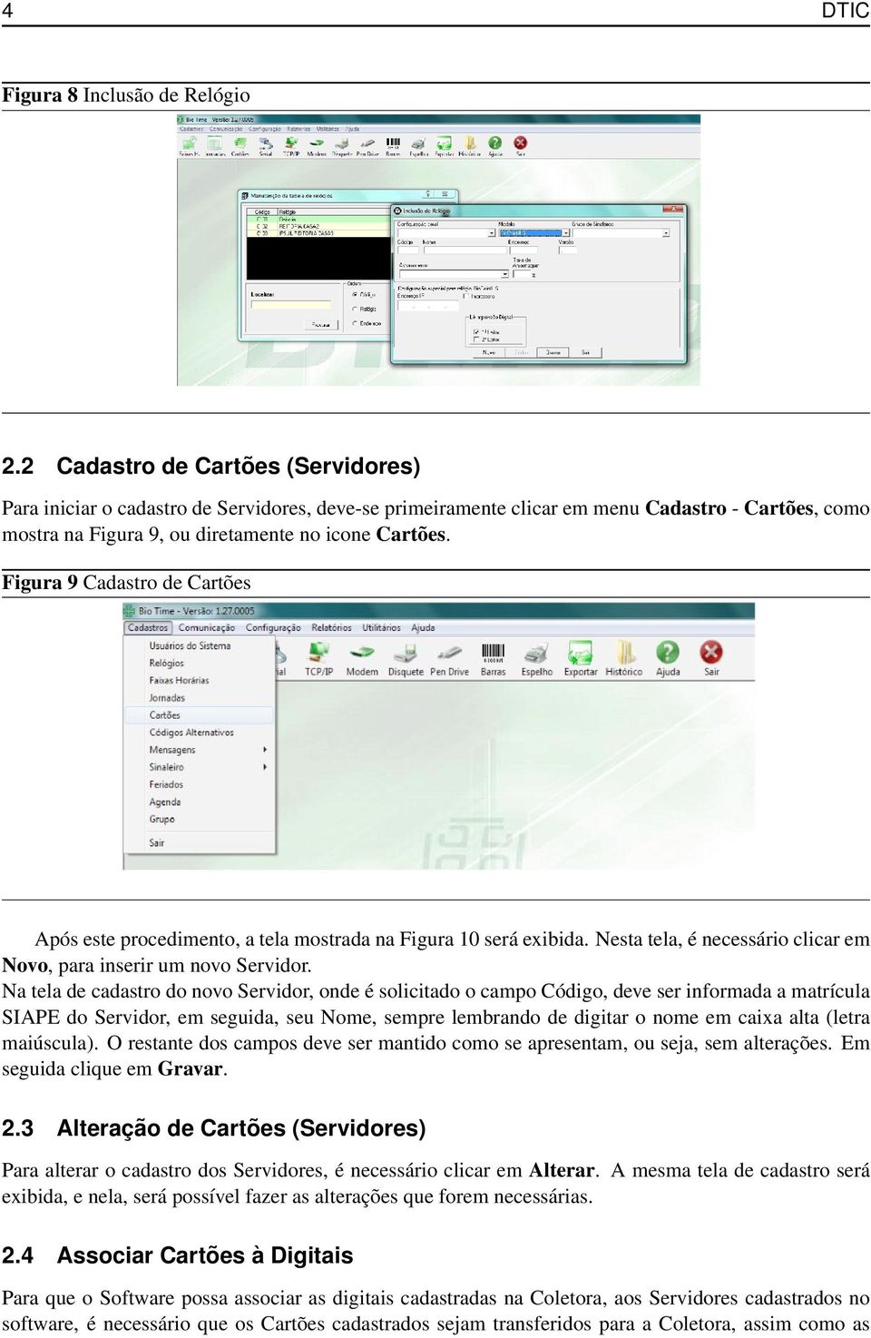 Figura 9 Cadastro de Cartões Após este procedimento, a tela mostrada na Figura 10 será exibida. Nesta tela, é necessário clicar em Novo, para inserir um novo Servidor.