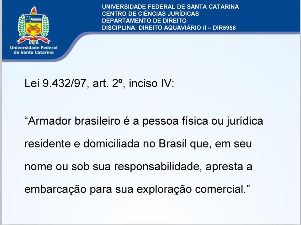 ou jurídica residente e domiciliada no Brasil que, em