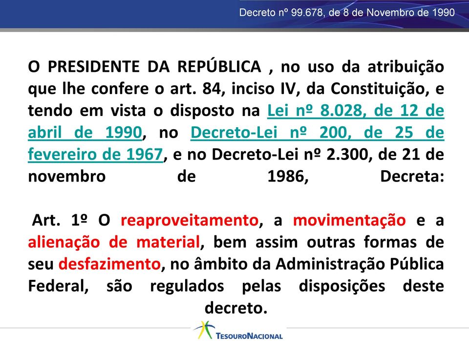 028, de 12 de abril de 1990, no Decreto-Lei nº 200, de 25 de fevereiro de 1967, e no Decreto-Lei nº 2.