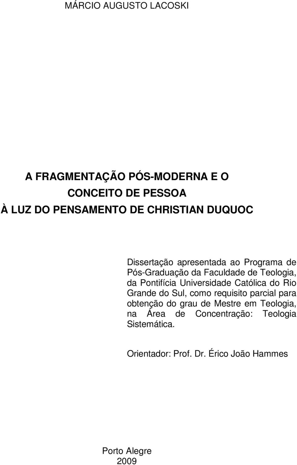Universidade Católica do Rio Grande do Sul, como requisito parcial para obtenção do grau de Mestre em