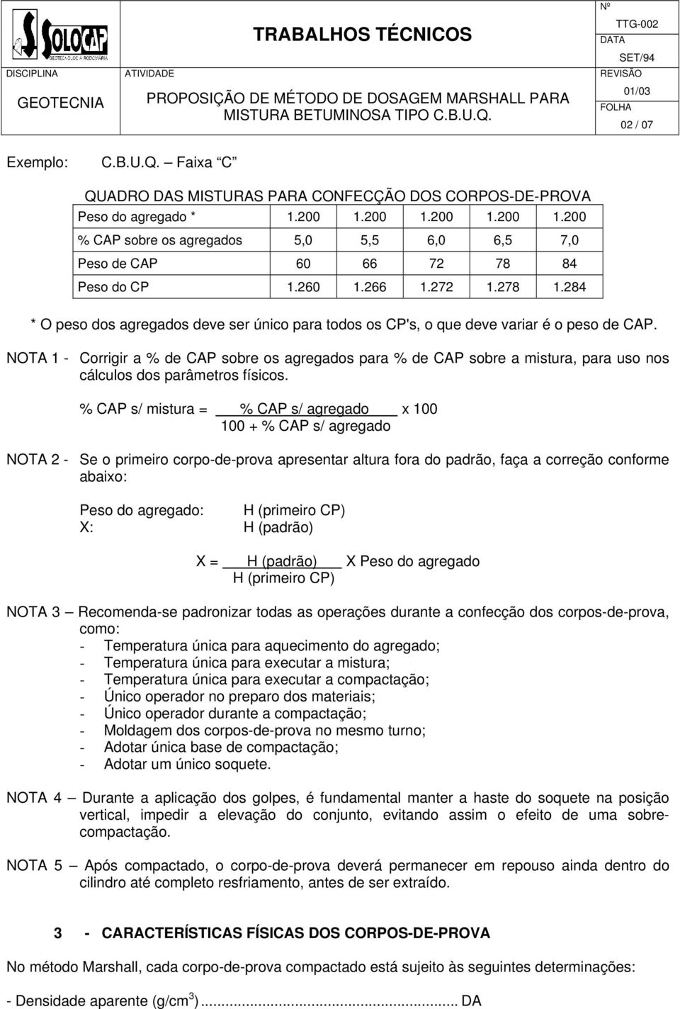 284 * O peso dos agregados deve ser único para todos os CP's, o que deve variar é o peso de CAP.